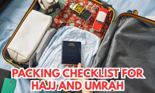 Packing Checklist for Hajj and Umrah